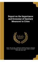 Report on the Importance and Economy of Sanitary Measures to Cities