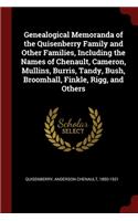 Genealogical Memoranda of the Quisenberry Family and Other Families, Including the Names of Chenault, Cameron, Mullins, Burris, Tandy, Bush, Broomhall, Finkle, Rigg, and Others