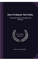 How to Master the Violin