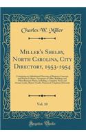 Miller's Shelby, North Carolina, City Directory, 1953-1954, Vol. 10: Containing an Alphabetical Directory of Business Concerns and Private Citizens, Occupants of Office Buildings and Other Business Places, Including a Complete Street and Avenue Gui