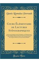 Cours Élémentaire de Lectures Sténographiques: Destiné Aux Étudiants Pour Les Familiariser Aux Monogrammes; Ouvrage Indispensable Aux Professeurs Soucieux de l'Avancement de Leurs Élèves Et Pouva