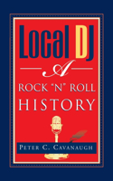 Local Dj: A Rock 'N Roll History(English)