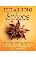 Healing Spices: How to Use 50 Everyday and Exotic Spices to Boost Health and Beat Disease