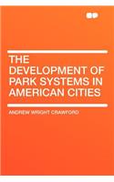The Development of Park Systems in American Cities