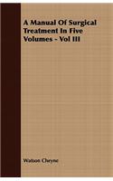 A Manual of Surgical Treatment in Five Volumes - Vol III