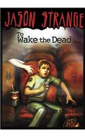 To Wake the Dead