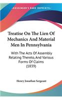 Treatise On The Lien Of Mechanics And Material Men In Pennsylvania