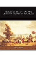 History of the Ottawa and Chippewa Indians of Michigan