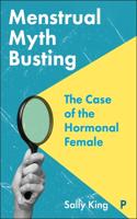 Menstrual Myth Busting: The Case of the Hormonal Female