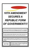 10th Amendment Secures A Republic Form Of Government!!!