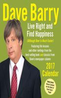 Dave Barry 2017 Calendar: Live Right and Find Happiness