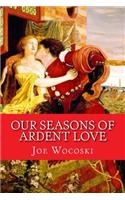 Our Seasons of Ardent Love: Twenty-One Sonnets of Love for My Wife