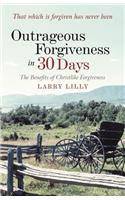 Outrageous Forgiveness in 30 Days