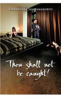 Thou Shall Not Be Caught!: (English)