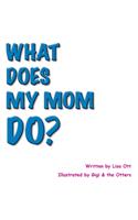 What Does My Mom Do?