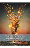 Playing Dolls, Canadian Experience Required