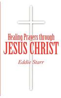 Healing Prayers Through Jesus Christ: (English)