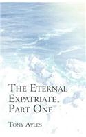 Eternal Expatriate, Part One