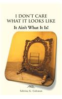 I Don't Care What It Looks Like, It Ain't What It Is!