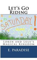 Let's Go Riding: (2 Loren and Lulu's Magical Kingdom)
