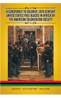 A Conspiracy to Colonize 19th Century United States Free Blacks in Africa by the American Colonization Society
