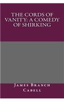 The Cords of Vanity: A Comedy of Shirking