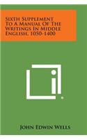 Sixth Supplement to a Manual of the Writings in Middle English, 1050-1400