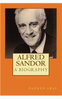 Alfred Sandor: A Biography
