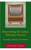 Reinventing the Latino Television Viewer