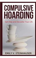 Compulsive Hoarding: Get Help and Declutter Your Life