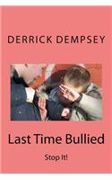 Last Time Bullied