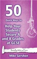 50 Quick Ways to Help Your Students Secure A and B Grades at GCSE