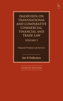 Dalhuisen on Transnational and Comparative Commercial, Financial and Trade Law Volume 5