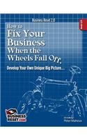 How To Fix Your Business When The Wheels Fall Off...