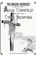 The Amazing Friendship of Argie Cornfield and Cyrus Buckman