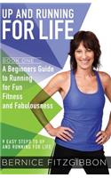 Up and Running For Life: A Beginners Guide to Running for Fun and Fitness Fabulousness(English)