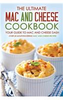 The Ultimate Mac and Cheese Cookbook - Your Guide to Mac and Cheese Dash: Over 25 Mouthwatering Mac and Cheese Recipes
