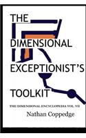 The Dimensional Exceptionist's Toolkit: The Subtle Treatise on Exceptions, Pseudology, Semiology, and Philosophical Logistics; The Dimensional Encyclopedia Vol. 7(7 The Dimensional Encyclopedia)