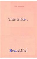 Your Notebook! This is me... Beautiful