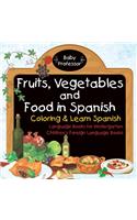 Fruits, Vegetables and Food in Spanish - Coloring & Learn Spanish - Language Books for Kindergarten Children's Foreign Language Books