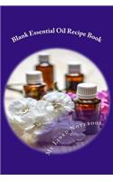 Blank Essential Oil Recipe Book: Lined Notebook Journal To Write In