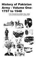 History of Pakistan Army - Volume One- 1757 to 1948: (1 Background and Beginings)