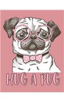 Hug a Pug (Journal, Diary, Notebook for Pug Lover)