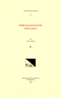CMM 55 Pierre de Manchicourt (1510-1586), Opera Omnia, Edited by John D. Wicks and Lavern Wagner. Vol. III the Masses: Nisi Dominus, Non Conturbetur Corvestrum, Congratulamini, Ceste Une Dure Departie, de Retourner, Ego Flos Campi