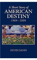 Short Story of American Destiny (1909-2009)