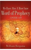 We Have Also A More Sure Word Of Prophecy 2 Peter 1: 19