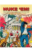 Nuke 'Em! Classic Cold War Comics Celebrating the End of the World
