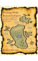 Writing Math Research Papers: A Guide for High School Students and Instructors (4th Edition)