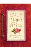 Everyday Prayers & Praises: A Daily Devotional for Women: A Daily Devotional for Women