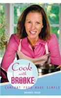 Cook with Brooke: Comfort Food Made Simple: Comfort Food Made Simple